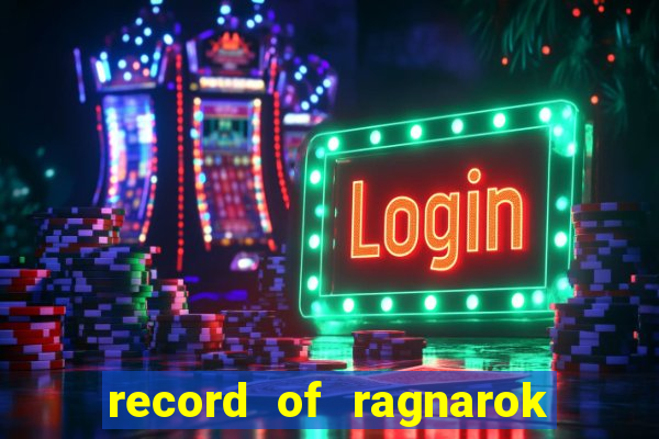 record of ragnarok 3 temporada assistir